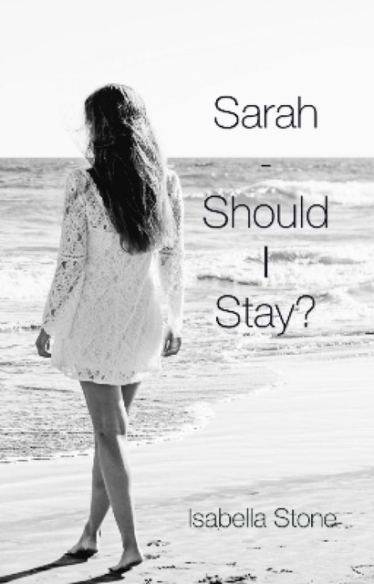 Sarah – Should I Stay, Isabella Stone
