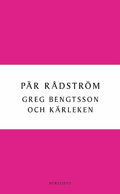 Greg Bengtsson och kärleken, Pär Rådström