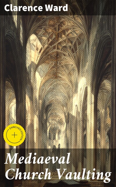 Mediaeval Church Vaulting, Clarence Ward