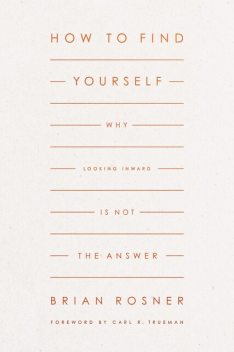 How to Find Yourself, Brian S. Rosner