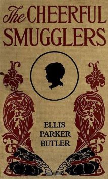 The Cheerful Smugglers, Ellis Parker Butler