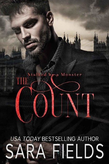 The Count: A Dark Romance (Stalked by a Monster), Sara Fields