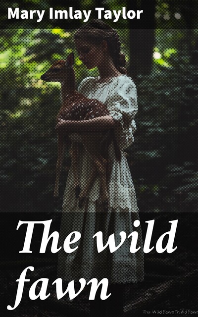 The wild fawn, Mary Taylor