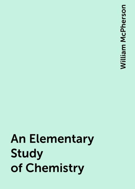 An Elementary Study of Chemistry, William McPherson