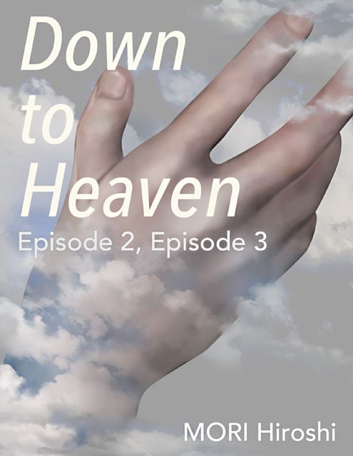 Down to Heaven: Episode 2, Episode 3, Hiroshi Mori