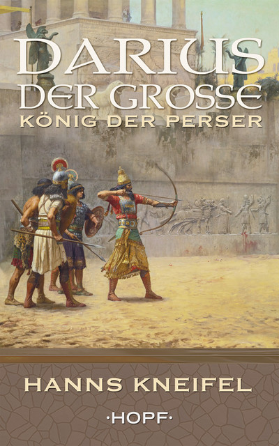 Darius der Große – König der Perser, Hanns Kneifel