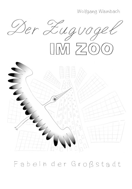 Der Zugvogel im Zoo, Wolfgang Wambach