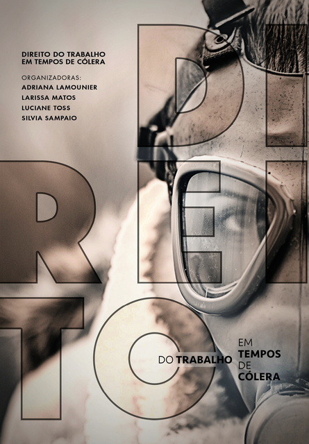 Direito do Trabalho em tempos de cólera, Adriana Lamounier, Larissa Matos, Luciane Toss, Silvia Sampaio