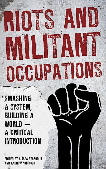 Riots and Militant Occupations, Andrew Robinson, Alissa Starodub
