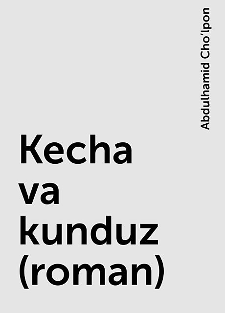 Kecha va kunduz (roman), Abdulhamid Cho‘lpon