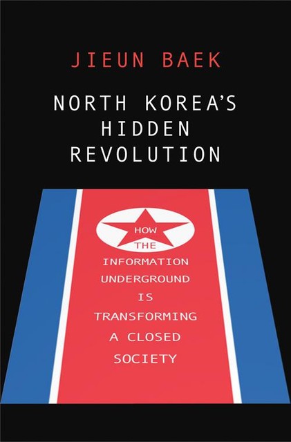 North Korea's Hidden Revolution, Jieun Baek