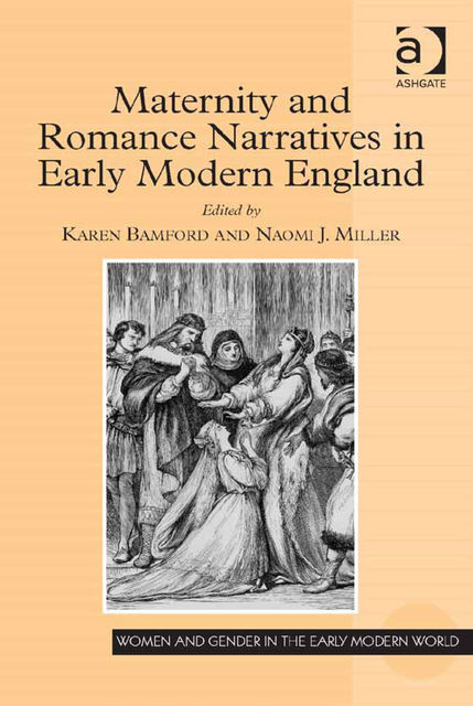 Maternity and Romance Narratives in Early Modern England, Karen Bamford