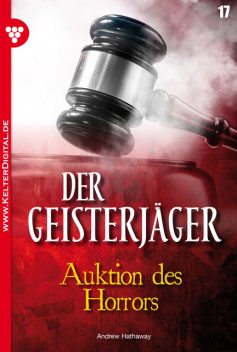 Der Geisterjäger 17 – Gruselroman, Andrew Hathaway