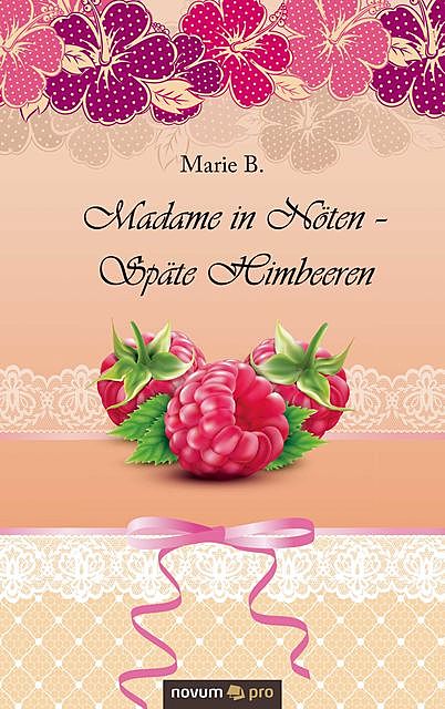 Madame in Nöten – Späte Himbeeren, Marie