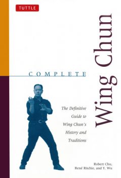 Complete Wing Chun, Rene Ritchie, Robert Chu, Y. Wu
