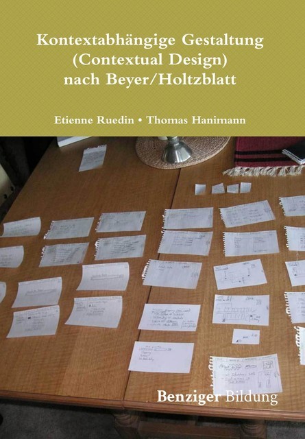 Kontextabhängige Gestaltung (Contextual Design) nach Beyer/Holtzblatt, Etienne Ruedin, Thomas Hanimann