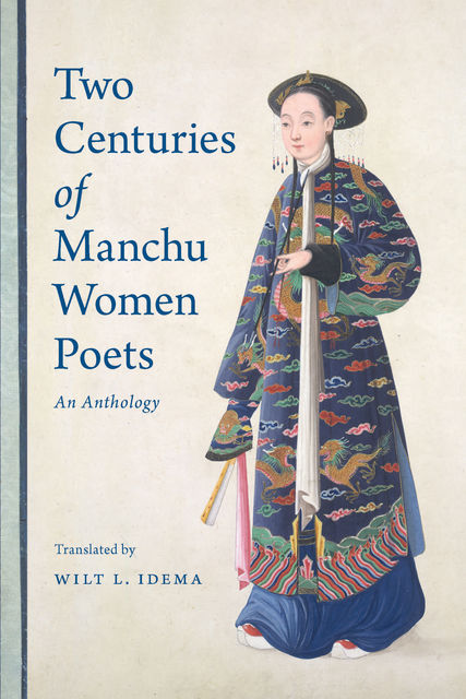 Two Centuries of Manchu Women Poets, Wilt L. Idema