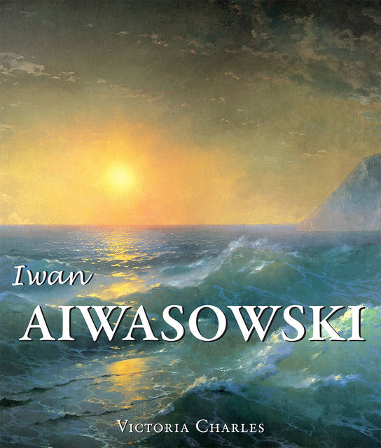 Iwan Aiwasowski und die Wasserlandschaft in der russischen Malerei, Victoria Charles