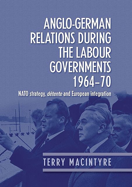 Anglo–German relations during the Labour governments 1964–70, Terry Macintyre