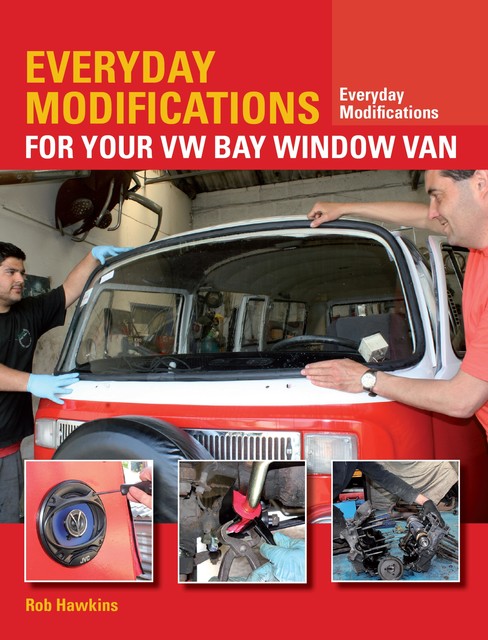 Everyday Modifications for Your VW Bay Window Van, Rob Hawkins
