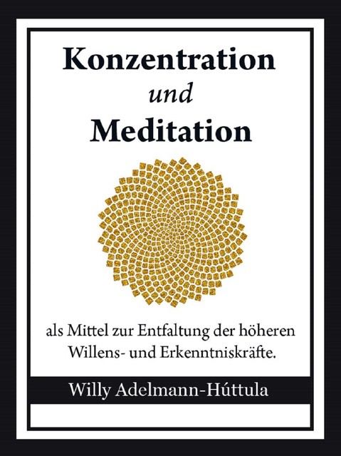 Konzentration und Meditation, Willy Adelmann-Húttula