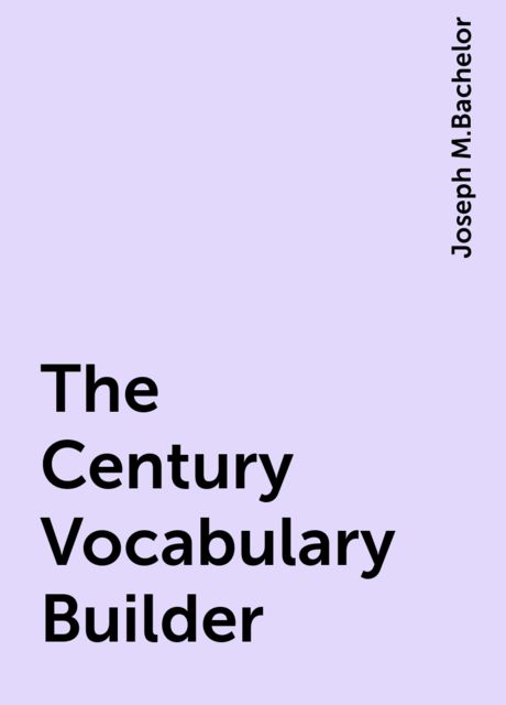 The Century Vocabulary Builder, Joseph M.Bachelor