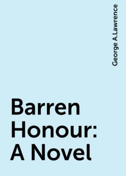 Barren Honour: A Novel, George A.Lawrence