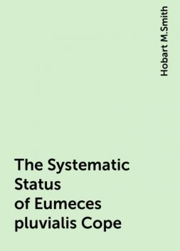 The Systematic Status of Eumeces pluvialis Cope, Hobart M.Smith