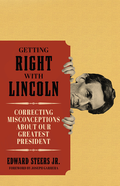 Getting Right with Lincoln, Edward Steers Jr.