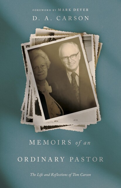 Memoirs of an Ordinary Pastor, D.A. Carson