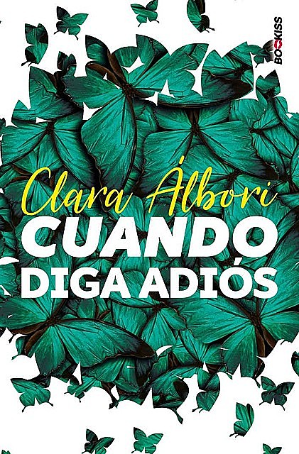 Cuando diga adiós (Spanish Edition), Clara Álbori