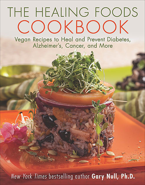 The Healing Foods Cookbook, Gary Null