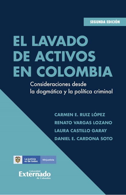 El lavado de activos en Colombia, Carmen E. Ruiz López, Daniel E. Cardona Soto, Laura Castillo Garay, Renato Vargas Lozano