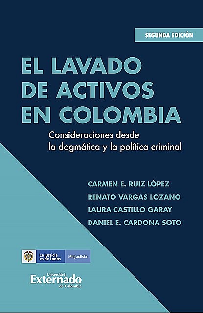 El lavado de activos en Colombia, Carmen E. Ruiz López, Daniel E. Cardona Soto, Laura Castillo Garay, Renato Vargas Lozano