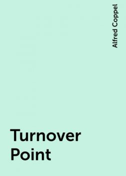 Turnover Point, Alfred Coppel