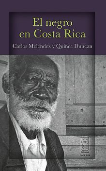 El negro en Costa Rica, Carlos Meléndez, Quince Duncan