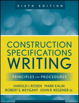 Construction Specifications Writing, Robert S.Weygant, Harold J.Rosen, John R.Regener, Mark Kalin