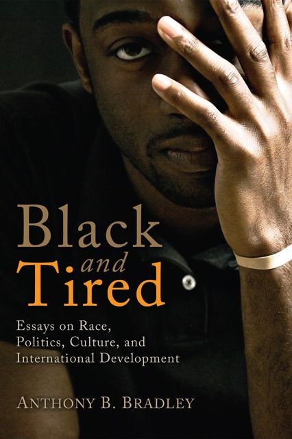 Black and Tired, Anthony B. Bradley