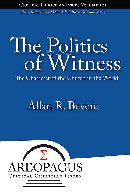 The Politics of Witness, Allan R Bevere