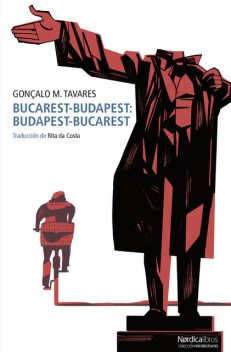 Bucarest-Budapest: Budapest-Bucarest, Gonçalo M. Tavares