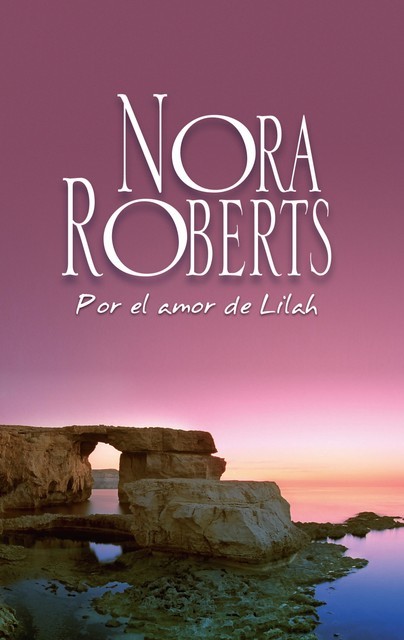 Por el amor de Lilah, Nora Roberts
