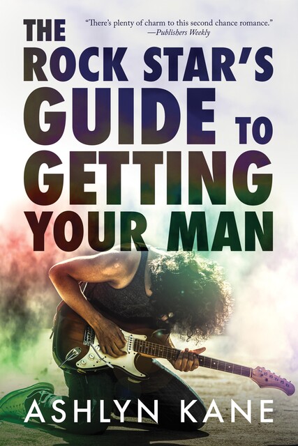 The Rock Star's Guide to Getting Your Man, Ashlyn Kane