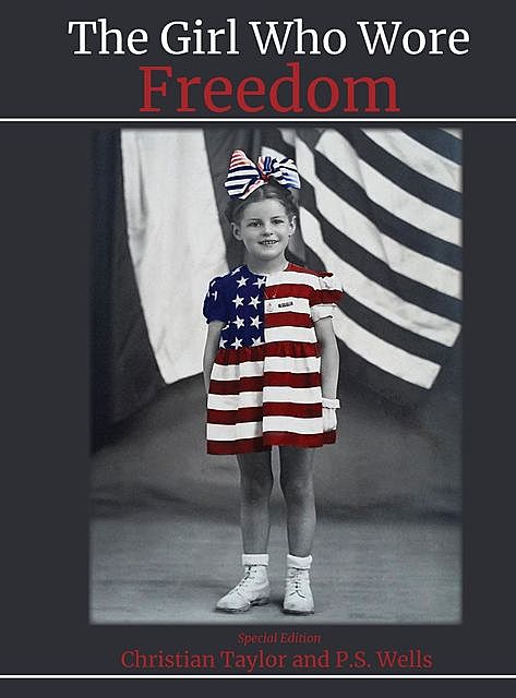 The Girl Who Wore Freedom, Christian Taylor, P.S. Wells
