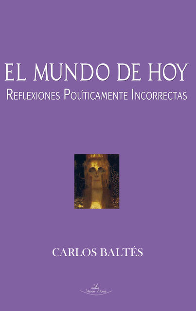 El mundo de hoy : reflexiones políticamente incorrectas, Carlos Baltés