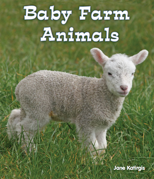 Baby Farm Animals, Jane Katirgis