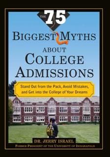 75 Biggest Myths about College Admissions, Jerry Israel