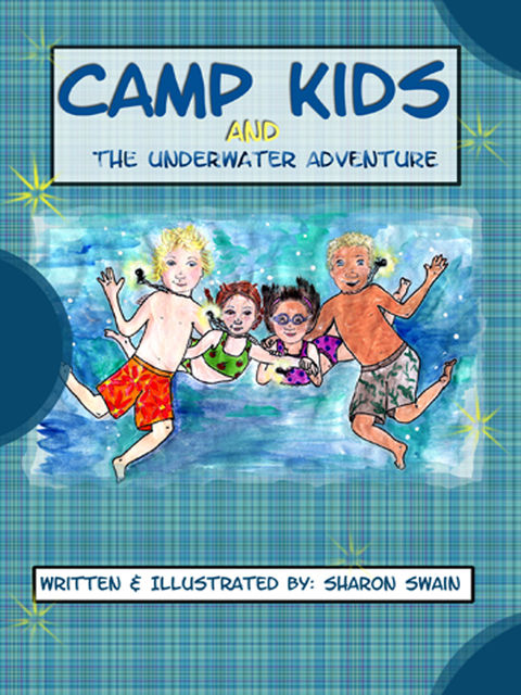 Camp Kids And The Underwater Adventure, Sharon Swain