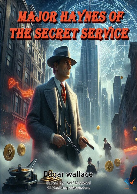 Major Haynes of the Secret Service, Edgar Wallace