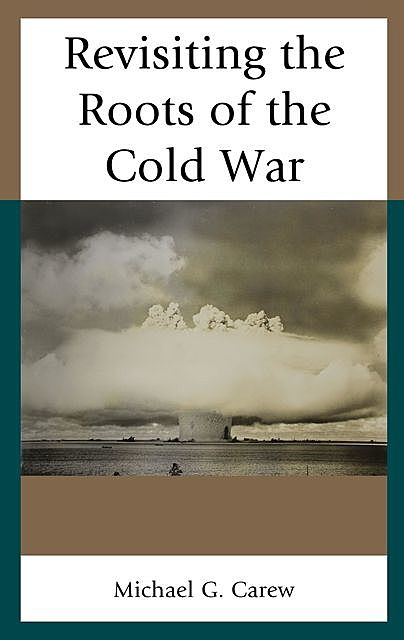 Revisiting the Roots of the Cold War, Michael G.Carew