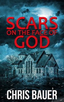 Scars on the Face of God, Chris Bauer
